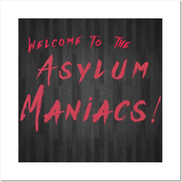 Welcome to the Asylum Maniacs! Wall Art by The SDBmania Twitch Channel Store